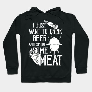 I Just Want To Drink Beer And Smoke Some Meat Cool BBQ Hoodie